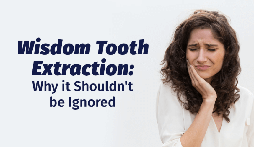 The Underestimated Importance of Wisdom Tooth Extraction: Why it Shouldn’t be Ignored