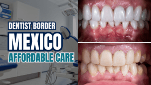dentist in mexico border